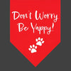 Don't Worry Be Yappy Dog Bandana