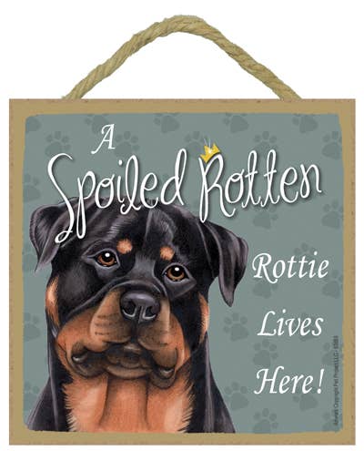 Rottweiler Spoiled Rotten Sign