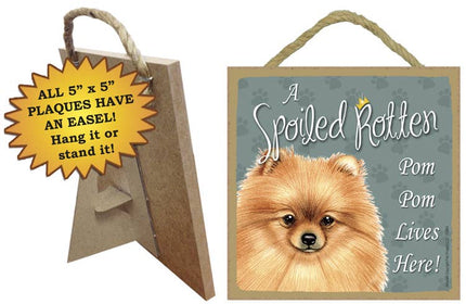Pomeranian Spoiled Rotten Sign