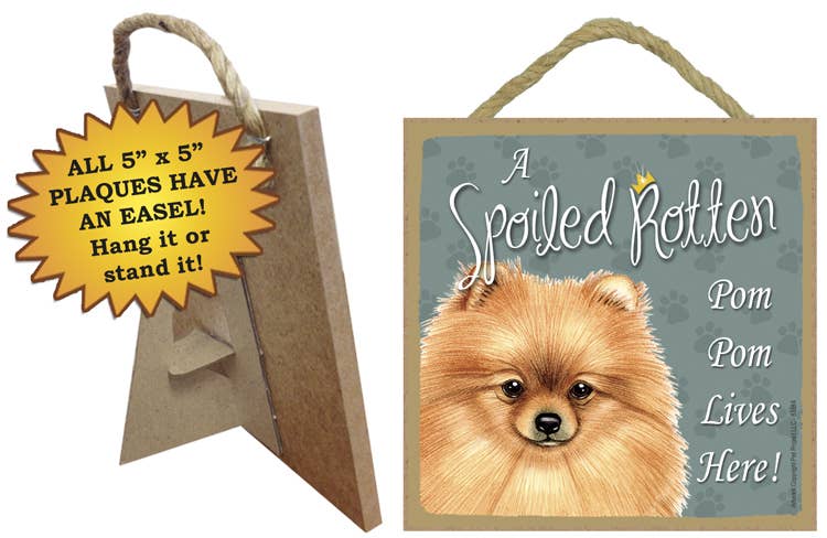 Pomeranian Spoiled Rotten Sign