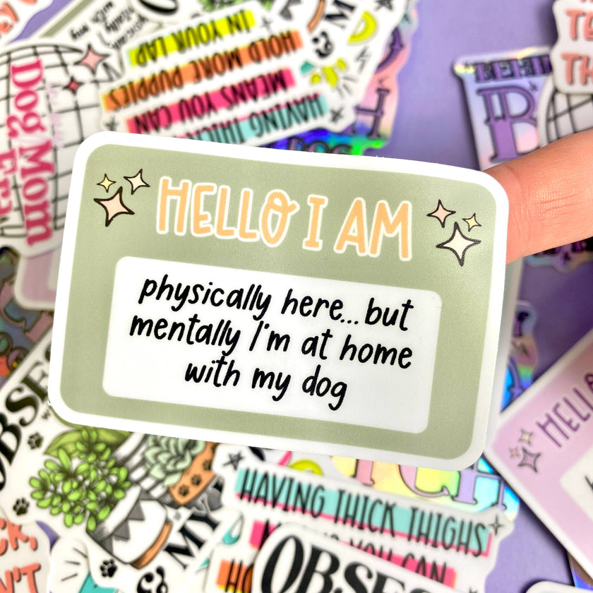 I Am Physically Here, Mentally With My Dog Die Cut Sticker Vinyl Decal