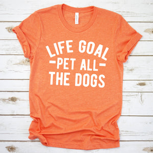 Life goal pet all dogs Tshirt