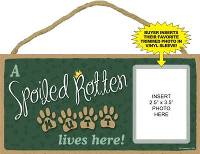 A spoiled rotten mutt lives here! Sign with picture insert