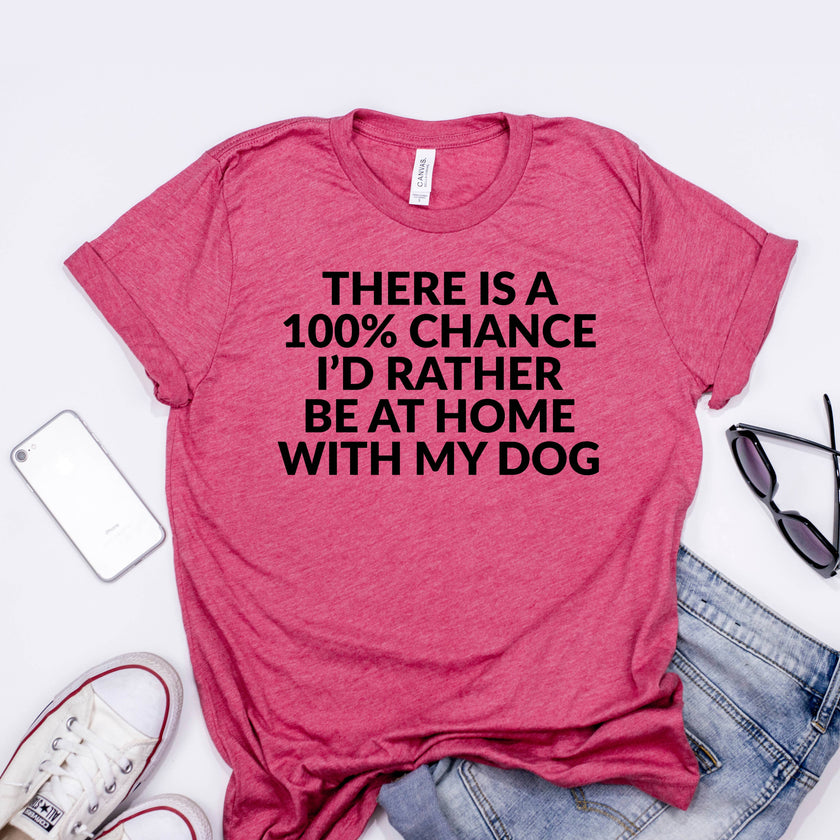 Introverts & Dogs unite! There is a 100% Chance I'd rather be home with my dog Our tees are super soft and super comfy! Unisex sizing. Professional DTG Printing on Bella Canvas 3001 tees.