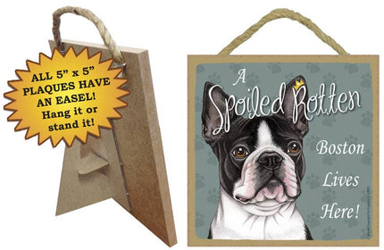 Boston Terrier Spoiled Rotten Sign