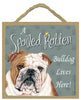 Bulldog Spoiled Rotten Sign