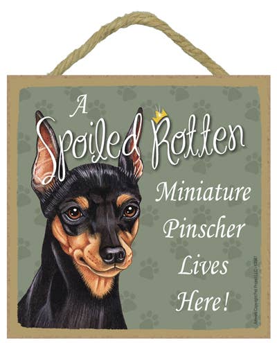 Min Pin Black Tan Spoiled Rotten Sign