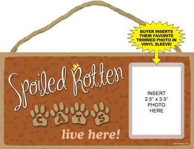 Spoiled rotten cats lives here! Sign with picture insert