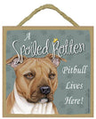 Pit Bull Spoiled Rotten Sign