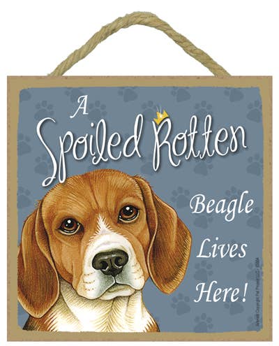 Beagle Spoiled Rotten Sign