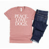 Peace Love Dogs Tshirt
